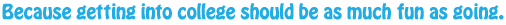 Free! Plan for College, College Search, Scholarship Search, College Access and Recruit Students